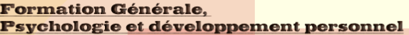 Formation Générale, 
Psychologie et développement personnel